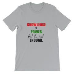 Knowledge is not power T-shirt