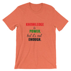 Knowledge is not power T-shirt