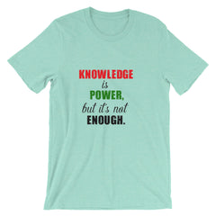 Knowledge is not power T-shirt