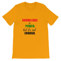 Knowledge is not power T-shirt