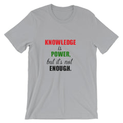 Knowledge is not power T-shirt