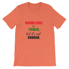 Knowledge is not power T-shirt