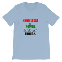 Knowledge is not power T-shirt