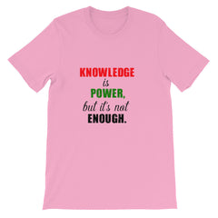 Knowledge is not power T-shirt