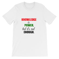 Knowledge is not power T-shirt