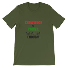 Knowledge is not power T-shirt